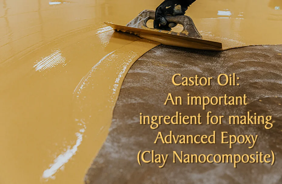 Castor Oil: An important ingredient for making Advanced Epoxy (Clay Nanocomposite)