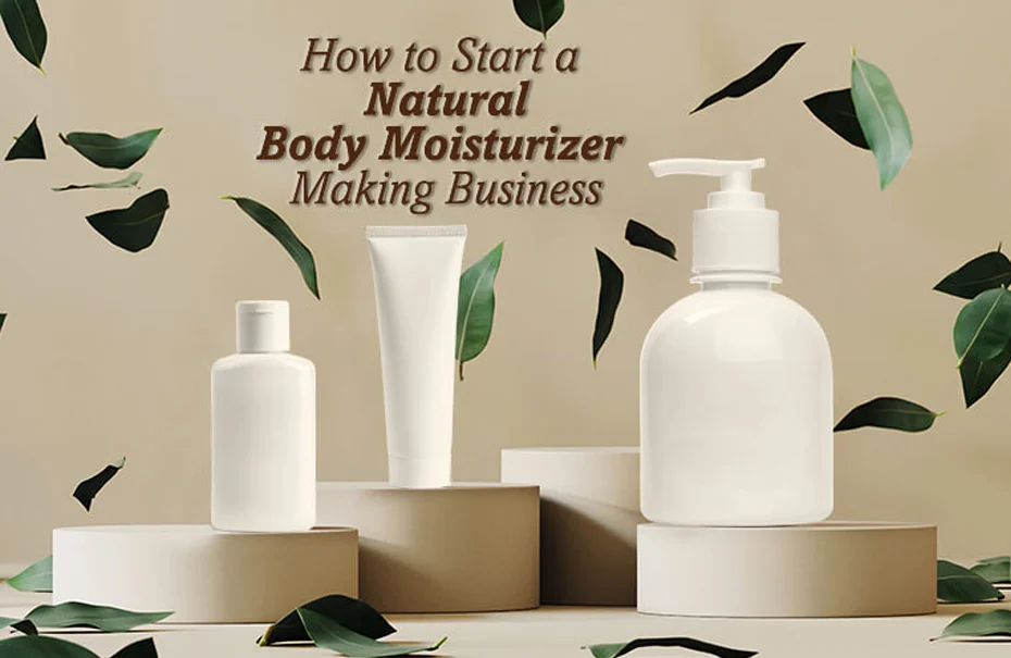 How To Start Your Body Lotion Business? 