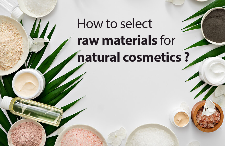 How to select raw materials for natural cosmetics?