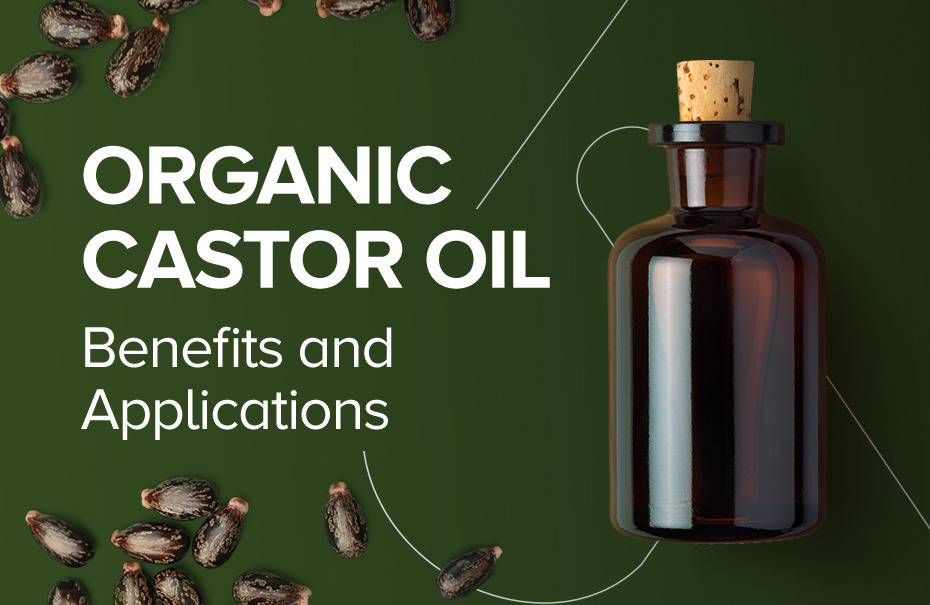 Unlocking the Power of Organic Castor Oil: Key Benefits and Versatile Applications