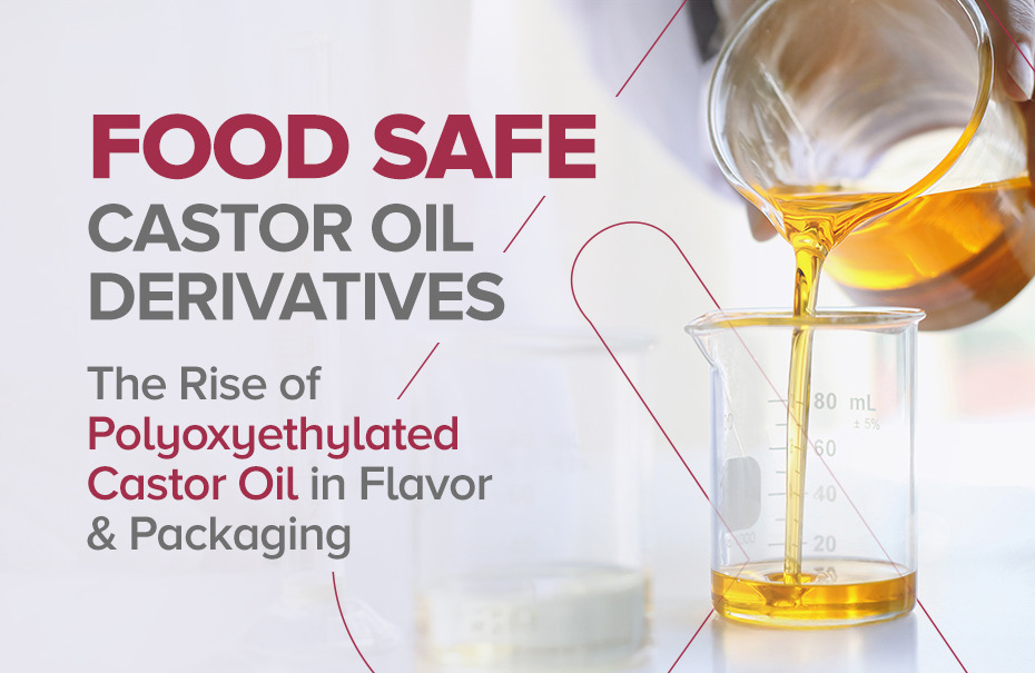 Food‑Safe Castor Oil Derivatives: The Rise of Polyoxyethylated Castor Oil in Flavor & Packaging