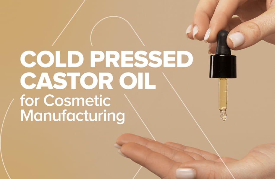 Cold Pressed Castor Oil for Cosmetic Manufacturing: A Buyer’s Guide