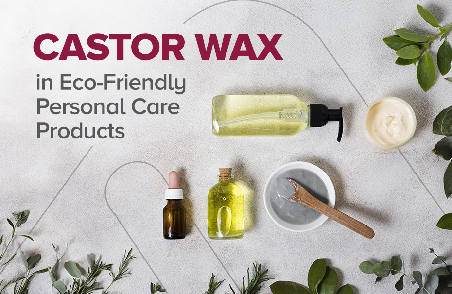 Castor Wax in Eco-Friendly Personal Care Products